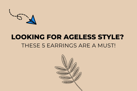 The 5 Essential Earrings Every Woman Should Own for Timeless Style