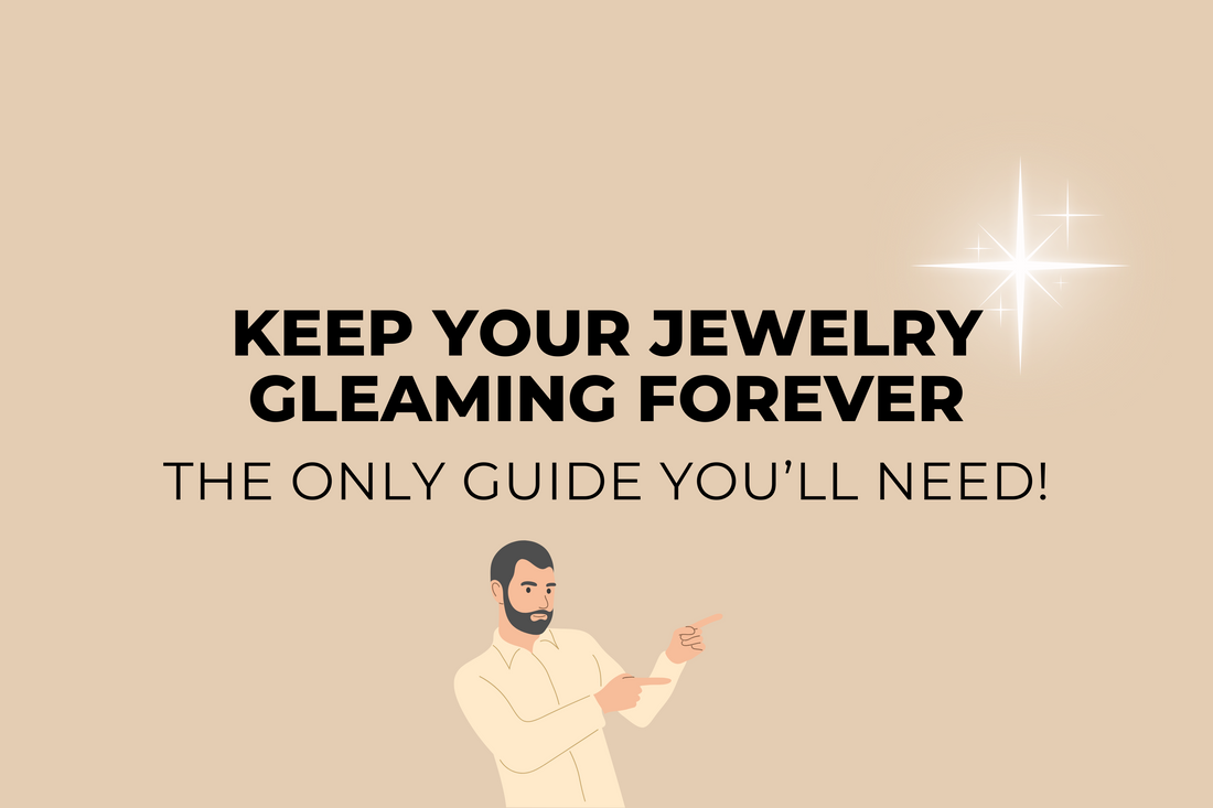 Your Jewelry’s Best Friend: The Ultimate Guide to Keeping Your Pieces Sparkling Forever